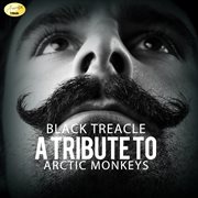 Black treacle - a tribute to arctic monkeys cover image