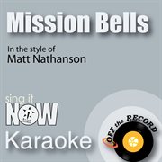 Mission bells (in the style of matt nathanson) [karaoke version] cover image