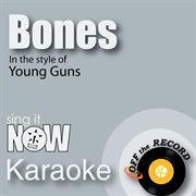 Bones (in the style of young guns) [karaoke version] cover image