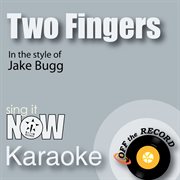 Two fingers (in the style of jake bugg) [karaoke version] cover image