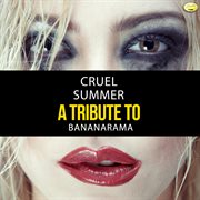Cruel summer - a tribute to bananarama cover image