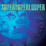 Superduperlooper cover image