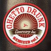 Ghetto drunk remixed, vol.1 cover image