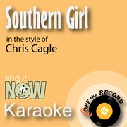 Southern girl (in the style of chris cagle) [karaoke version] cover image