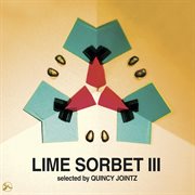 Lime Sorbet, Vol. 3 (selected by Quincy Jointz) Lime Sorbet, Vol. 3 (selected by Quincy Jointz)