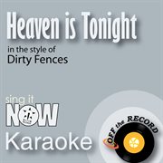 Heaven is tonight (in the style of dirty fences) [karaoke version] cover image