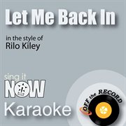 Let me back in (in the style of rilo kiley) [karaoke version] cover image