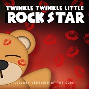 Lullaby versions of the cure cover image