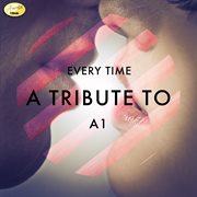 Every time - a tribute to a1 cover image