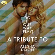 Do it our way (play) - a tribute to alesha dixon cover image