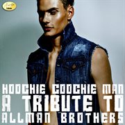 Hoochi coochie man - a tribute to allman brothers cover image