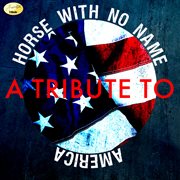 Horse with no name - a tribute to america cover image