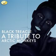 Black treacle - a tribute to arctic monkeys cover image