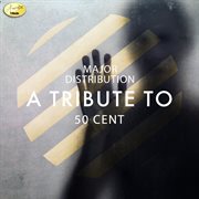 Major distribution - a tribute to 50 cent cover image