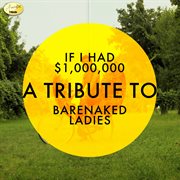 If i had $1,000,000 - a tribute to barenaked ladies cover image