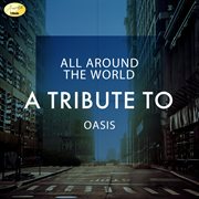 All around the world - a tribute to oasis cover image