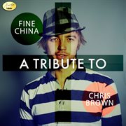 Fine china - a tribute to chris brown cover image