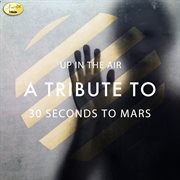 Up in the air - a tribute to 30 seconds to mars cover image