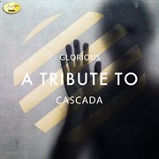 Glorious - a tribute to cascada cover image
