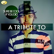 Sure be cool if you did - a tribute to blake shelton cover image