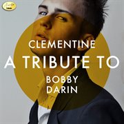 Clementine: a tribute to bobby darin cover image