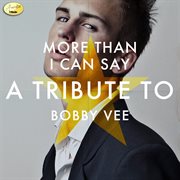 More than i can say: a tribute to bobby vee cover image