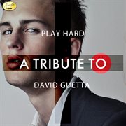 Play hard: a tribute to david guetta cover image