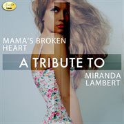 Mama's broken heart - a tribute to miranda lambert cover image