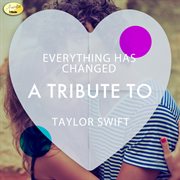 Everything has changed - a tribute to taylor swift cover image