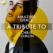 Amazing grace - a tribute to chris tomlin cover image