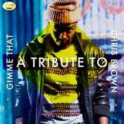 Gimme that - a tribute to chris brown cover image
