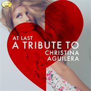 At last - a tribute to christina aguilera cover image