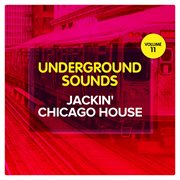 Jackin' chicago house - underground sounds, vol. 11 cover image