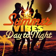 Ultimate summer vibes - day to night cover image