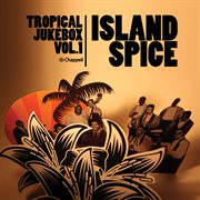 Tropical jukebox, vol. 1 - island spice cover image