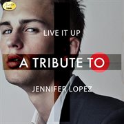 Live it up - a tribute to jennifer lopez cover image