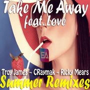 Take me away (feat. l?ve) - summer remixes - ep cover image