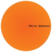 Pete groch - ep cover image