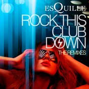 Rock this club down (the remixes) cover image