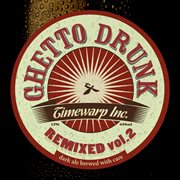 Ghetto drunk remixed, vol.2 cover image