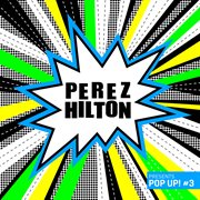 Perez hilton presents pop up #3 cover image
