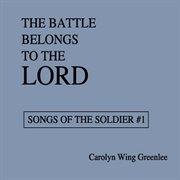 The battle belongs to the lord: songs of the soldier #1 cover image