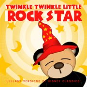 Lullaby versions of disney classics cover image