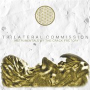Trilateral commission: instrumentals by the crack factory cover image