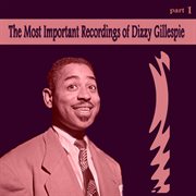 The most important recordings of dizzy gillespie, pt. 1 cover image