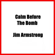 Calm before the bomb cover image