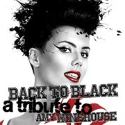 Back to black: a tribute to amy winehouse cover image