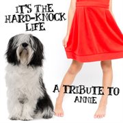It's the hard-knock life: a tribute to annie cover image