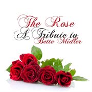 The rose: a tribute to bette midler cover image