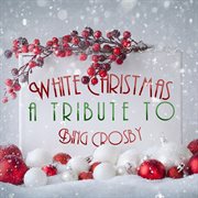 White christmas: a tribute to bing crosby cover image